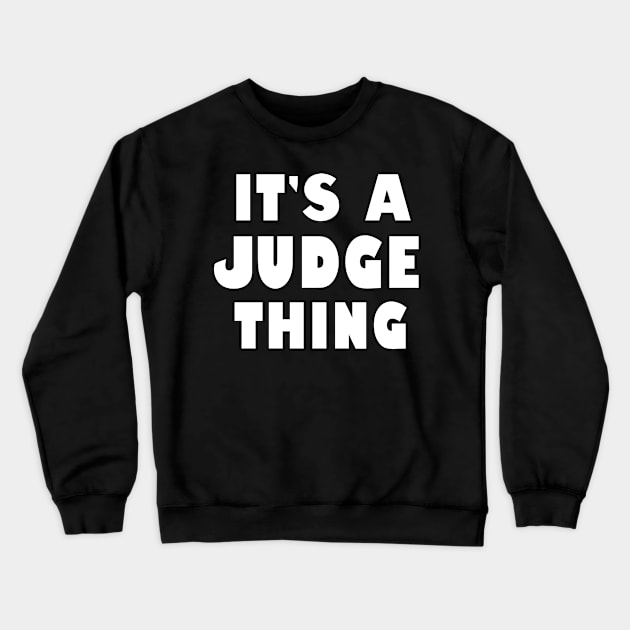 It's a judge thing Crewneck Sweatshirt by wondrous